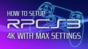 RPCS3 PS3 Emulator Setup Guide - 4K MAX Settings
